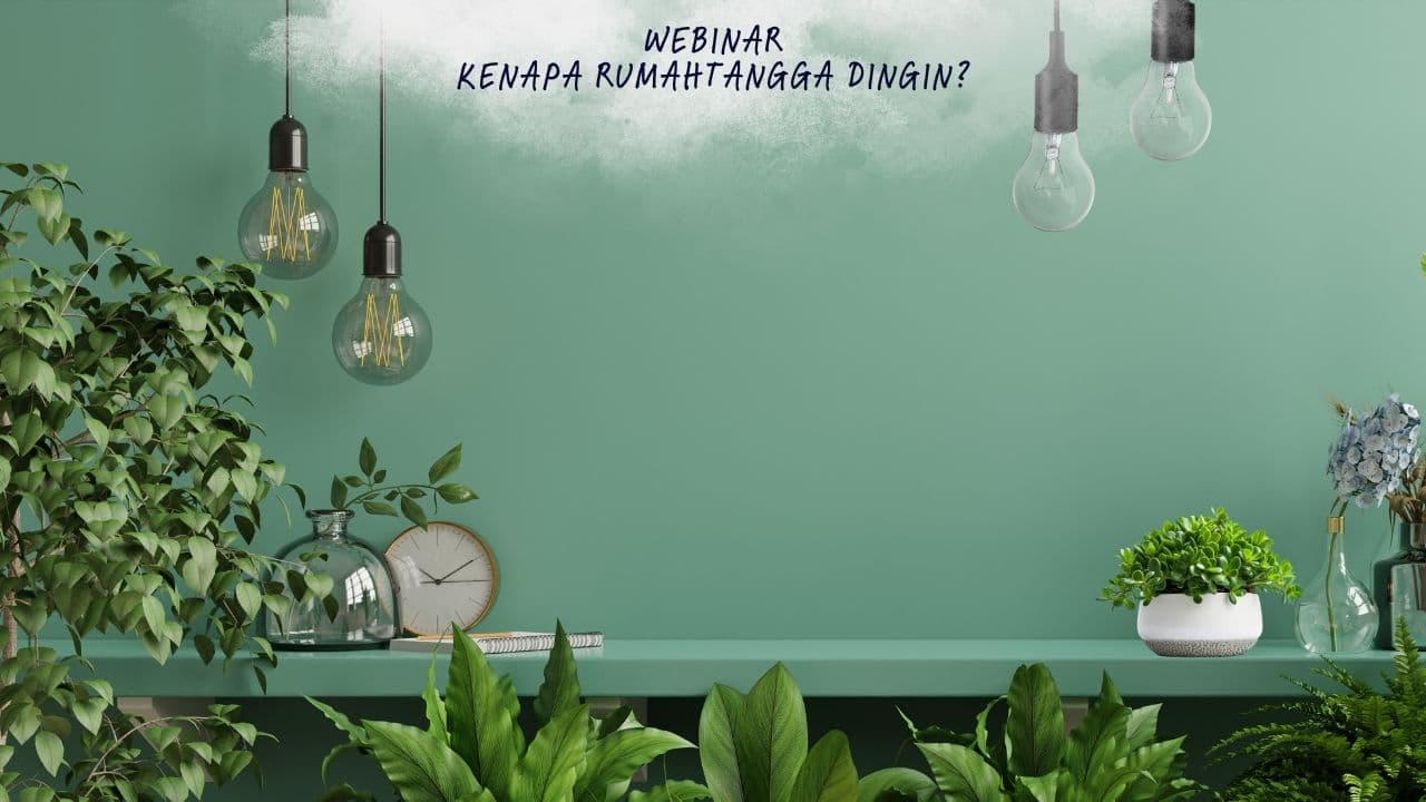[12 Oktober 2025] Webinar Kenapa Rumahtangga Dingin?